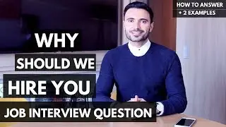 How to Answer: Why Should We Hire You (BEST Answer Examples)