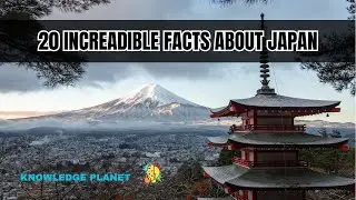 20 INCREDIBLE FACTS ABOUT JAPAN - KNOWLEDGE PLANET