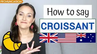 How to Pronounce CROISSANT in French and English (British, American & Australian Pronunciation)