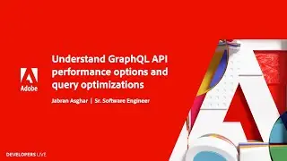 Understand GraphQL API performance options and query optimizations | Adobe Developers Live