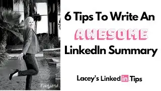 6 Tips To Writing An AWESOME LinkedIn Summary