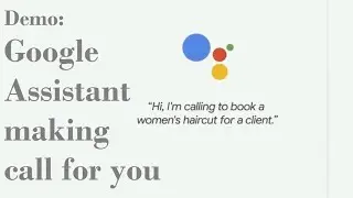 Google I/O 2018 : Demo - Google Assistant will make calls for you