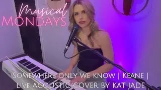 SOMEWHERE ONLY WE KNOW | KEANE | LIVE ACOUSTIC COVER BY KAT JADE