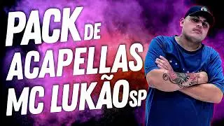 PACK DE ACAPELLAS MC LUKÃO SP - MANDELÃO BRABO