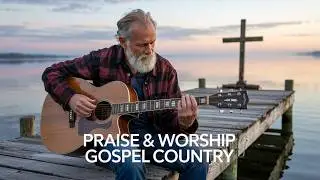 【Country Gospel 03 】A Playlist of Legacy & Grace / for Prayer / Reflection / Strength