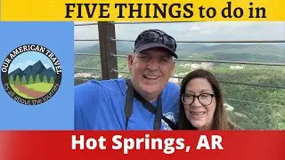 TOP 5 THINGS TO DO in Hot Springs, Arkansas!!  - Let's GO RVing!