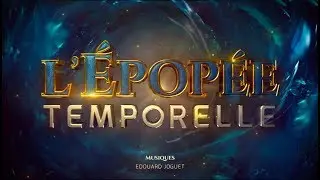 L'ÉPOPÉE TEMPORELLE - MUSIQUES OFFICIELLES - DIRECTION L'AVENTURE