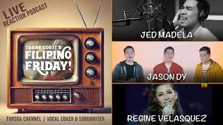 Filipino Fridays E014: Vocal Coach & Songwriter react to Regine Velasquez, Jed Madela, & Jason Dy