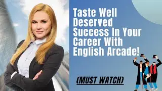 Taste well deserved success in your career with English Arcade!