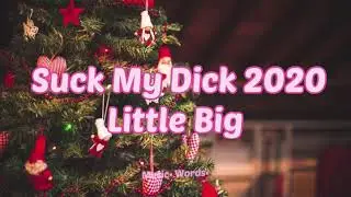 Little Big - Suck My D*ck (