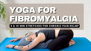 Yoga For Fibromyalgia - 5 & 10 Minute Gentle Stretches for Chronic Pain Relief