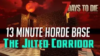 7 Days to Die – 13 Min Horde Base - Jilted Corridor - Beginner Horde Base with a Twist