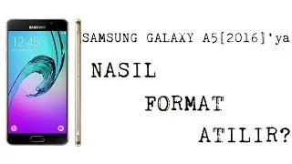 Samsung Galaxy A5 (2016)'ya Nasıl Format Atılır?