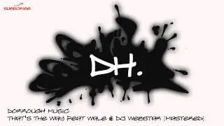 Dorrough Music - That's The Way feat Wale & DJ Webstar