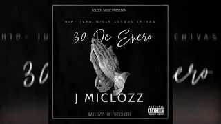 J Miclozz - 30 De Enero (RIP JUAN)