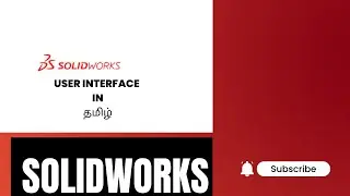 Solidworks user interface in tamil | Solidworks introduction| CAD CAM tamil | CAD CAM tutorial | CAD