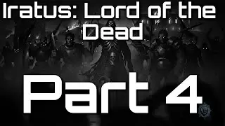 Let's Play Iratus: Lord of the Dead - Part 4