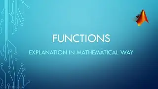 Functions Explanation in Mathematical way | Matlab with Nashi