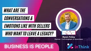 C&A - What are the conversations and emotions like with sellers who want to leave a legacy?