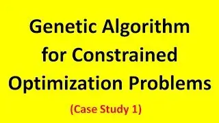 Genetic Algorithm for Constrained Optimization Problems (Case  study 1)