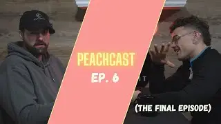 Peachcast EP. 06  FINAL EPISODE