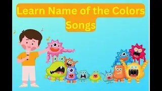Learn Name of the Colors : A Fun Songs for Kids