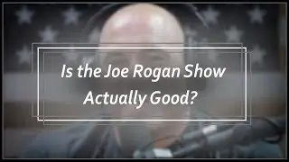 [Is it Good?]: How JOE ROGAN became the Podcast KING