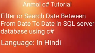 C# How to Filter or Search Data Between From Date To Date in SQL Database c# | Anmol c# Tutorial
