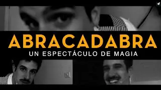 MAGO Presenta : Abracadabra, Un Espectaculo de Magia