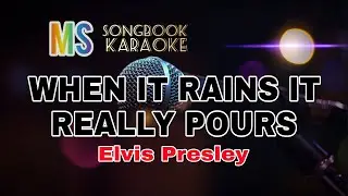WHEN IT RAINS IT REALLY POURS -ELVIS PRESLEY KARAOKE