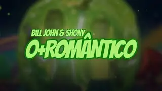Bill John & Shony - O+ROMÂNTICO
