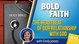 Bold Faith | Prayer – Heartbeat of our Relationship with God