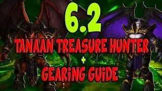 Patch 6.2 Tanaan Treasure Hunter + Gearing Guide