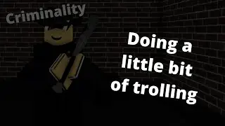 Doing a little trolling | (Roblox) Criminality