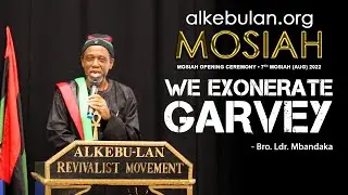 WE EXONERATE GARVEY! - Bro. Ldr. Mbandaka • Mosiah Opening Ceremony