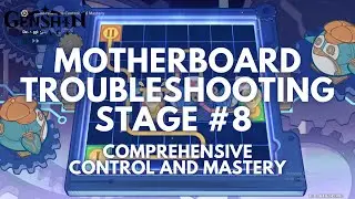 Thelxie’s Fantastic Adventure Event Guide: Motherboard Troubleshooting Stage 8 [GI V4.2]