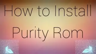 How to Install Purity Rom on the Nexus 4!