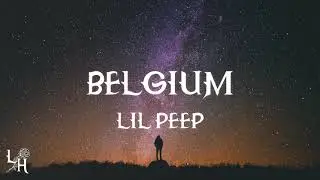 Lil Peep - Belgium (Lyrics)
