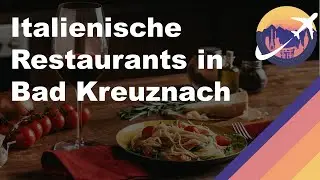 Italienische Restaurants in Bad Kreuznach