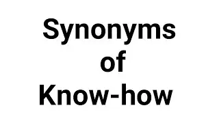Synonyms of Know-how | Synonyms | Know-how | 2