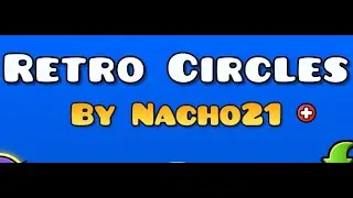 100% Retro Circles by Nacho21 /geometry dash