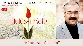 Mehmet Emin Ay - Kime arzı hal edem