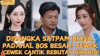 【IndoSub】Disangka Satpam Biasa, Padahal Bos Besar! Cewek-Cewek Cantik Rebutan Nikahin!