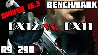 Hitman 2016 (Driver 16.3): DX 12 vs. DX 11 - Benchmark Test - i5 4690k+R9 290 - Crimson Driver 16.3