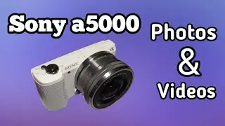 Sony a5000 photos and videos