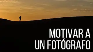 Motivar a un fotógrafo: consejos para mantenerse apasionado y creativo