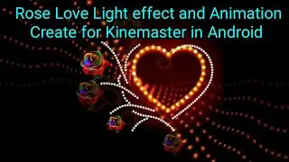 Ross Love Light effect and Animation Create for Kinemaster in Android
