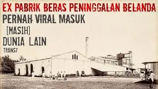 EXPLORE BEKAS PABRIK BERAS METRO- LAMPUNG | KONDISI TERUPDATE !!! - [PART 1]