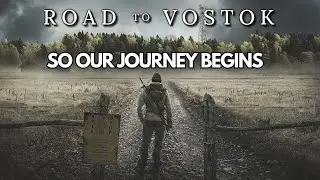 Our Journey Begins Here | Road To Vostok