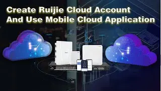 How To Create Ruijie Cloud Account And Use Mobile Cloud Application Setp By Setp